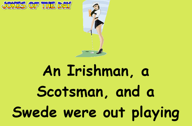 Crude Joke - Their wives were apparently not wearing any panties whilst playing Golf