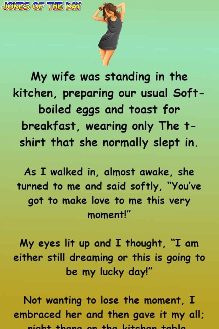 Dirty Joke You’ve got to make love to me this very moment Jokes Of