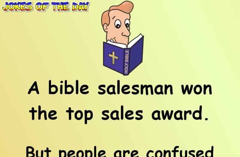 Funny Joke - A bible salesman won the top sales award - others want to know how!