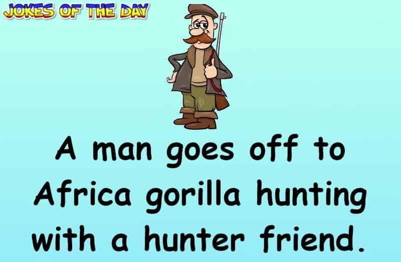 Funny Joke - The man explains his gorilla hunting technique to his friend