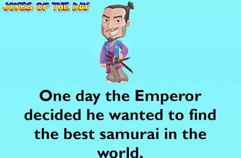 Humor - The emperor holds a competition to find the best Samurai in the world