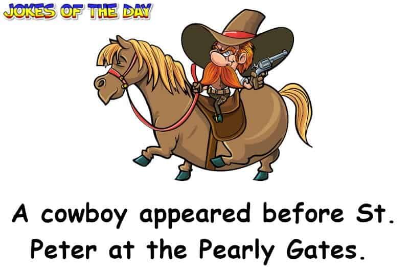 Funny Clean Joke - A cowboy appeared before St Peter at the Pearly Gates