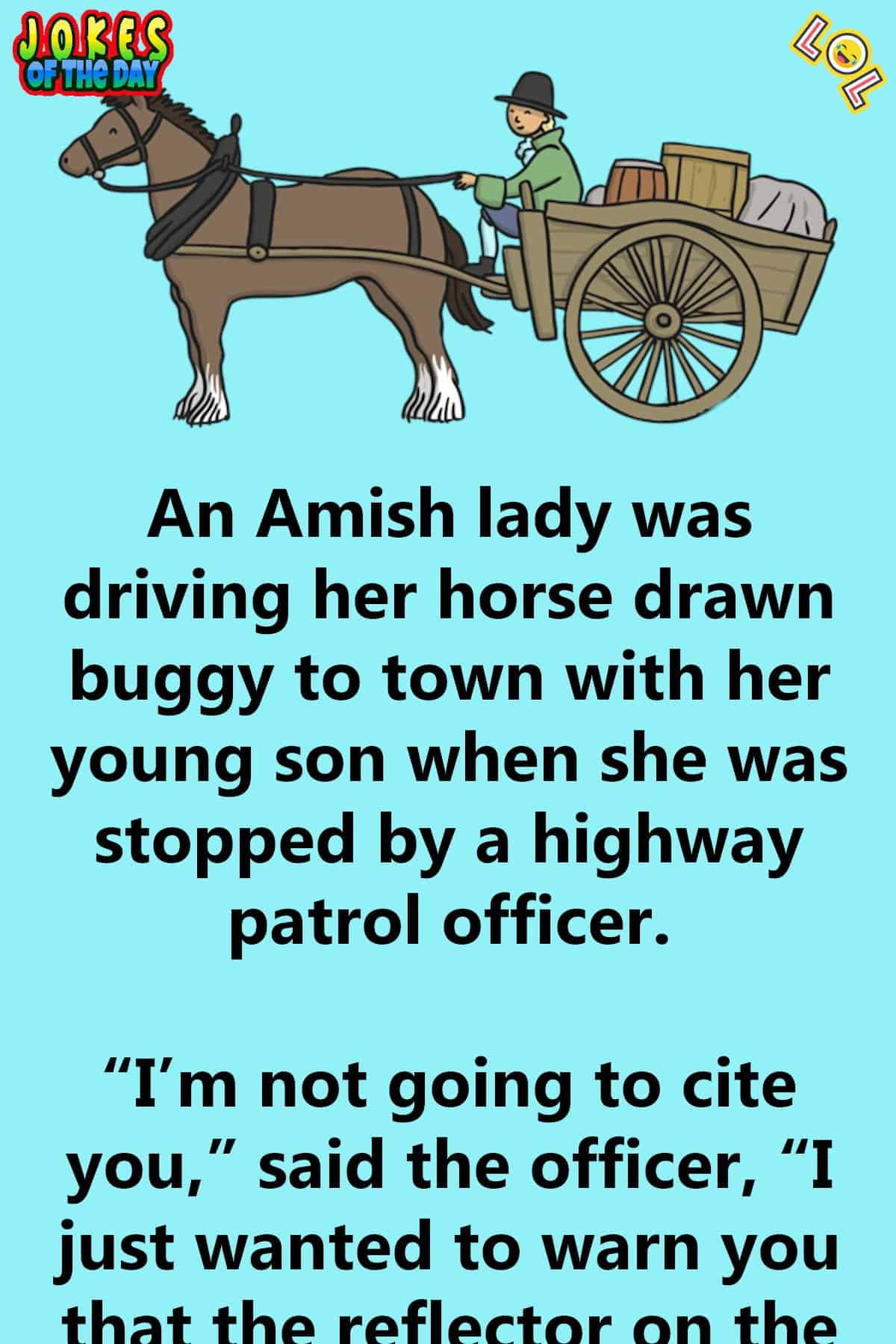 Joke - An Amish Lady Driving Her Horse-Drawn Buggy Is Pulled Over By The Police