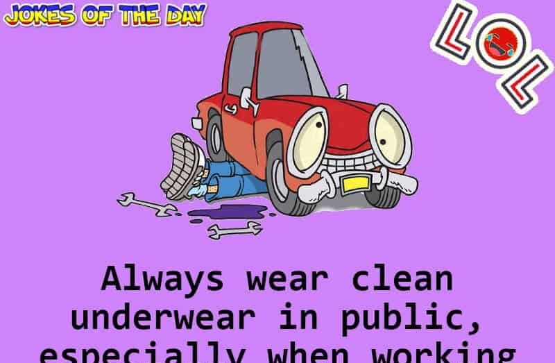 LOL - Its important to always wear clean underwear when you're going out