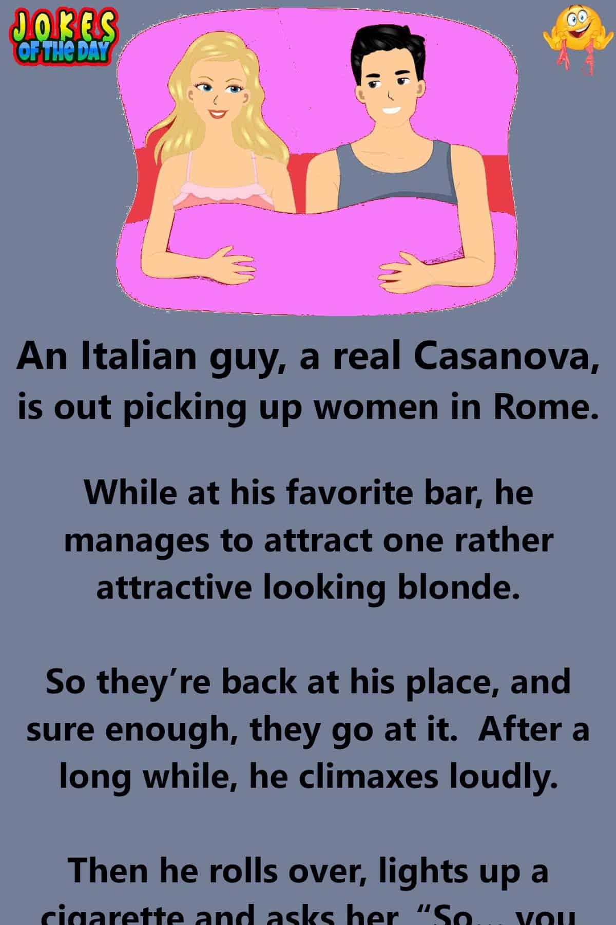Dirty Humor - An Italian guy, a real Casanova, is out picking up women in Rome