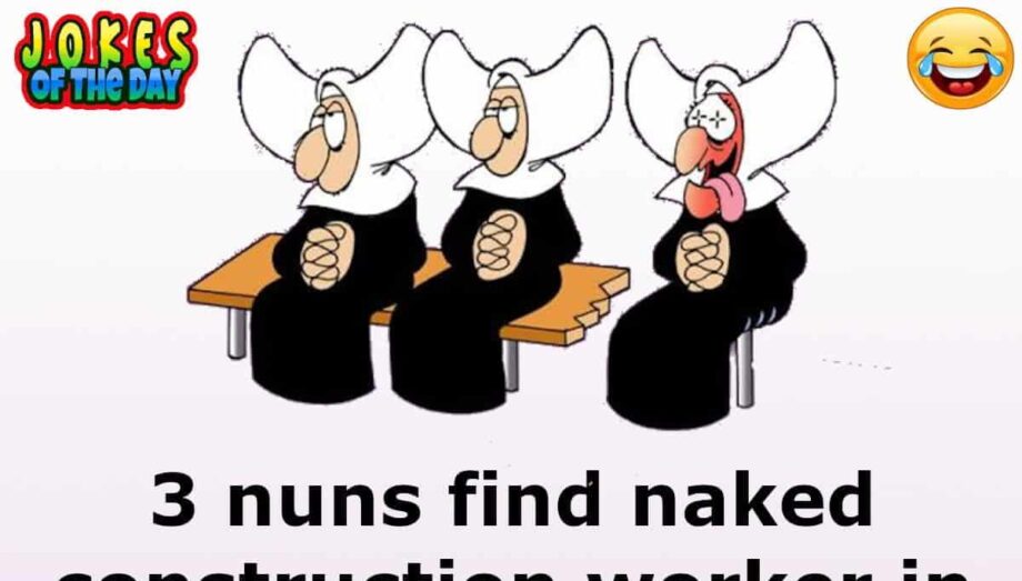 Dirty Joke - Three nuns find naked construction worker in the shower