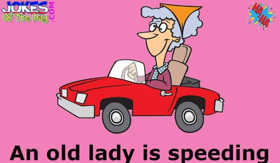 Funny Police Joke - An old lady is speeding down a highway
