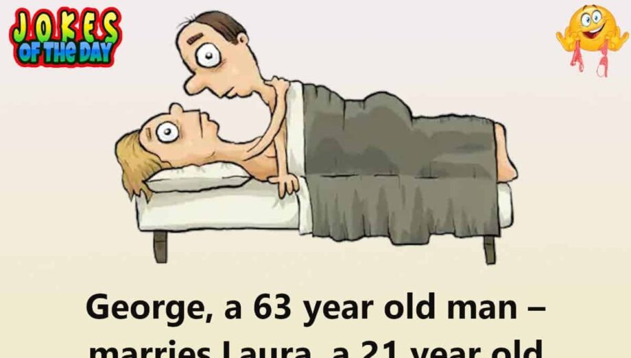 Joke - 63 year old man can’t bring his 21 year old wife to orgasm
