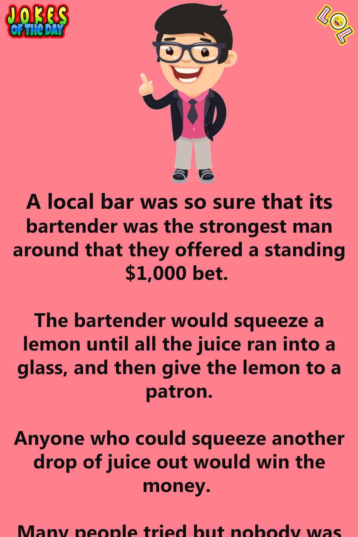 Joke - The bar offered $1,000 to anyone who could beat the bartender