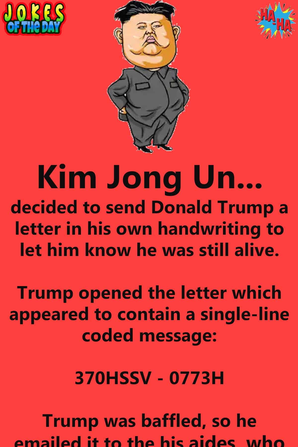 Satire - Kim Jong Un decided to send Donald Trump a letter in his own handwriting to let him know he was still alive