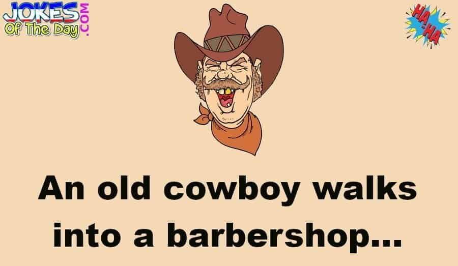 Funny Joke - The old cowboy never expected his barber to say this