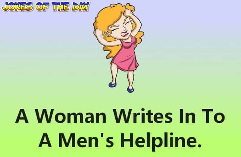 Humor - A Woman Writes In To A Men's Helpline
