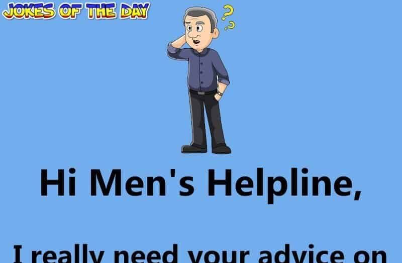 Joke - A man writes in to a Mens Helpline