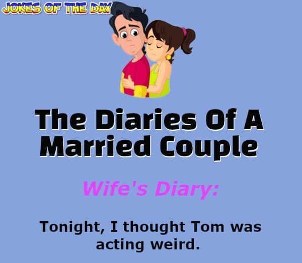 JokesOfTheDay com - Clean Joke - The Diaries Of A Married Couple