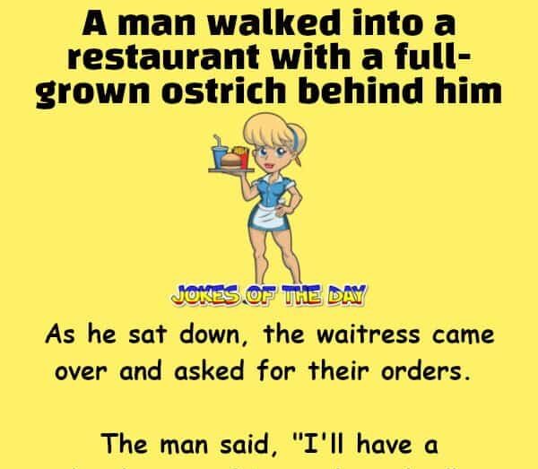 Jokesoftheday com - Funny Joke - A man walked into a restaurant with a full-grown ostrich behind him