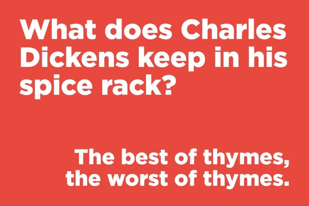 What does Charles Dickens keep in his spice rack?  ‣ Jokes Of The Day 