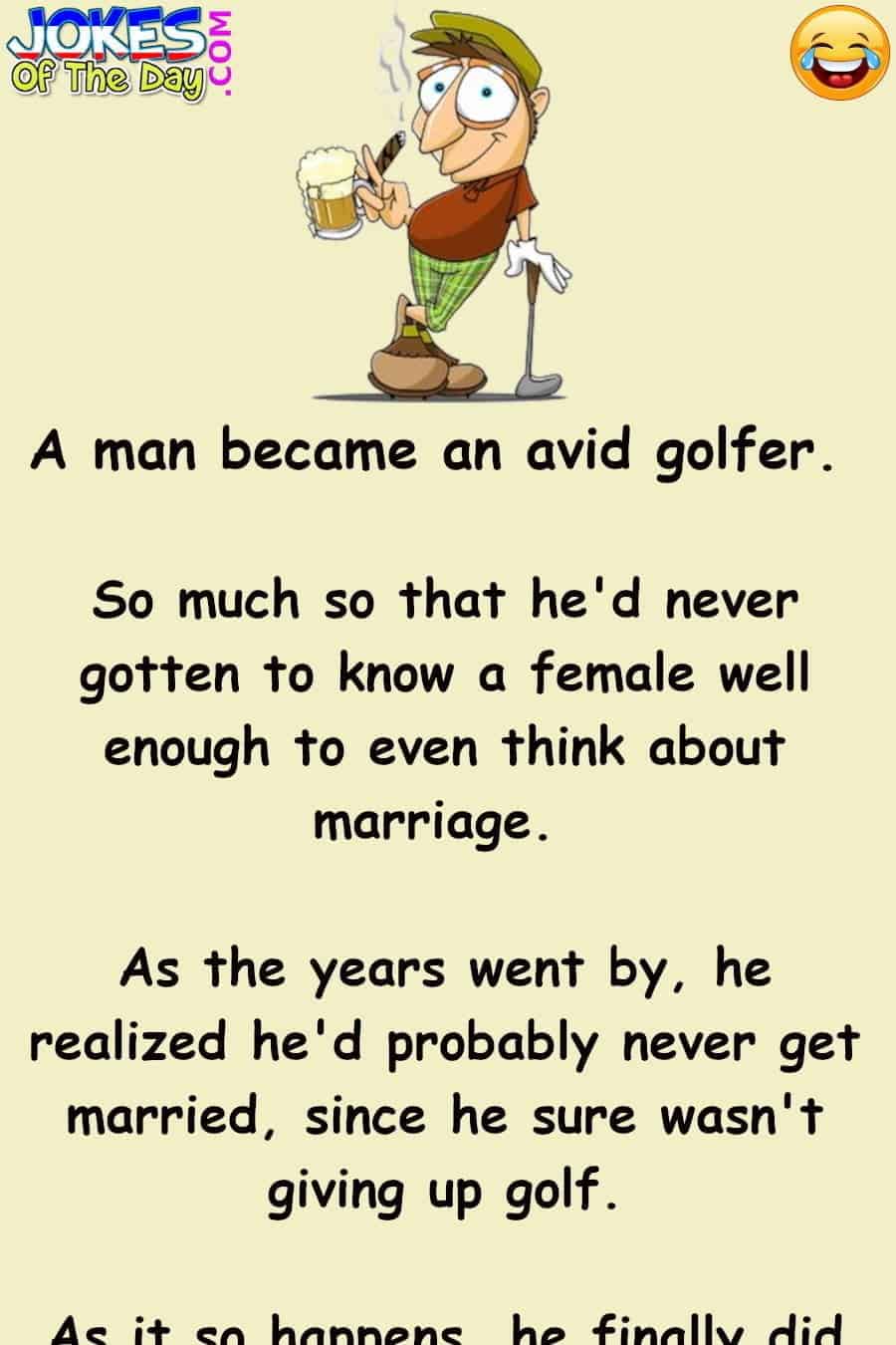 Jokesoftheday com - Funny Golf Joke - The Golfing Fanatic Meets A Woman  ‣ Jokes Of The Day 