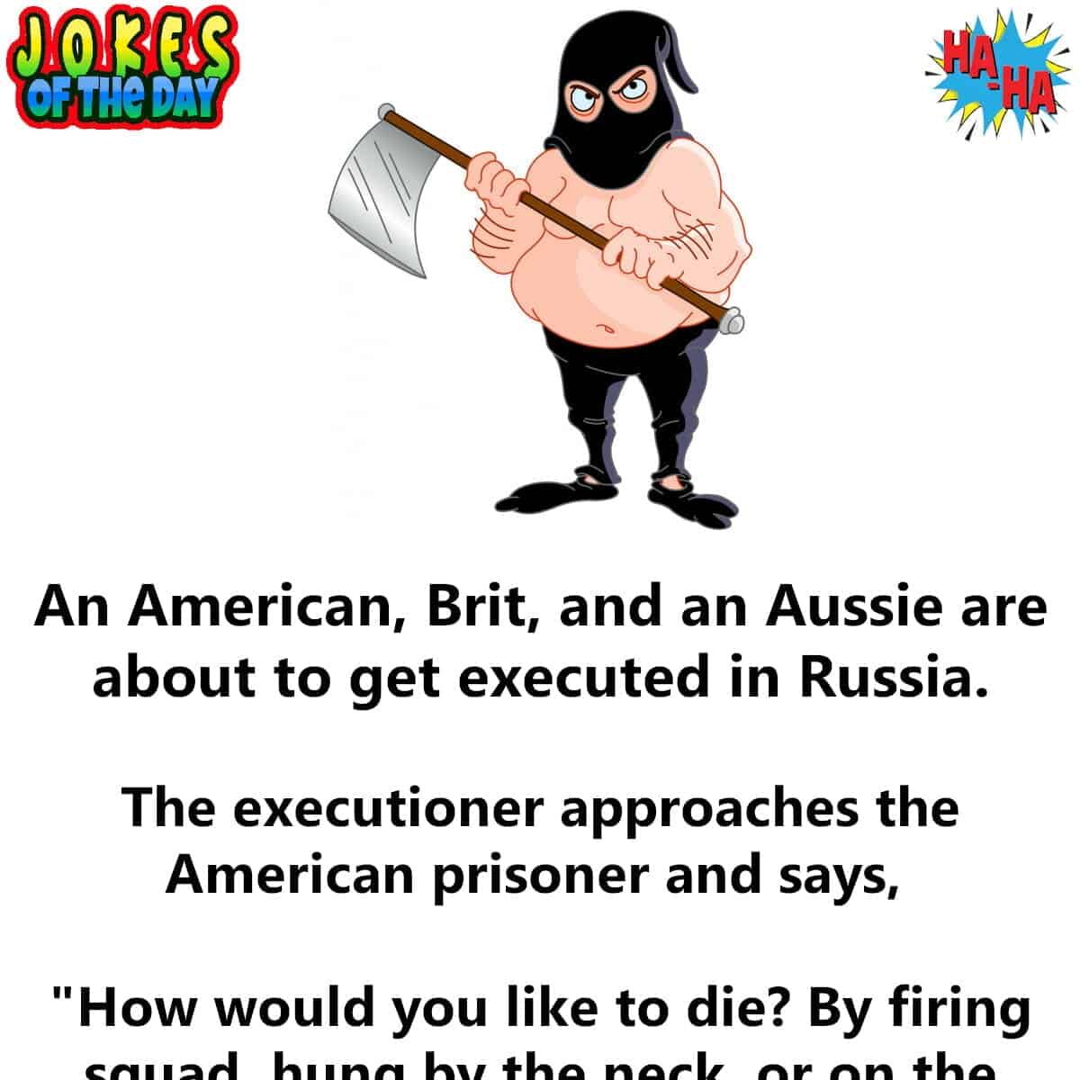 An American Brit And An Aussie Are About To Get Executed In Russia Jokes Of The Day