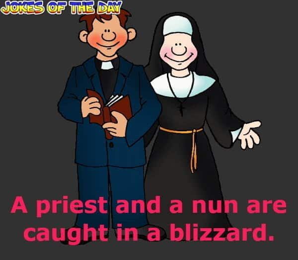 A priest and a nun are caught in a blizzard - Funny Marriage Joke - Jokesoftheday com