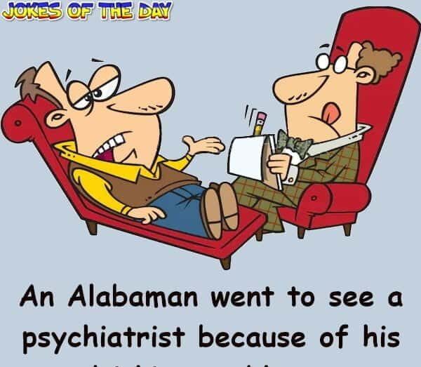 Psychiatrist asks Alabaman why he has a drinking problem - his explanation is too funny - Jokesoftheday com