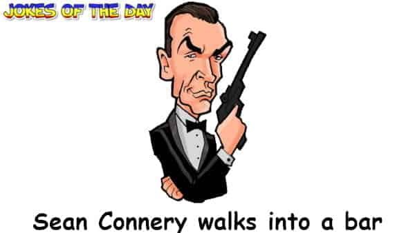 Sean Connery Walks Into A Bar - Dirty Humor - Jokesoftheday com