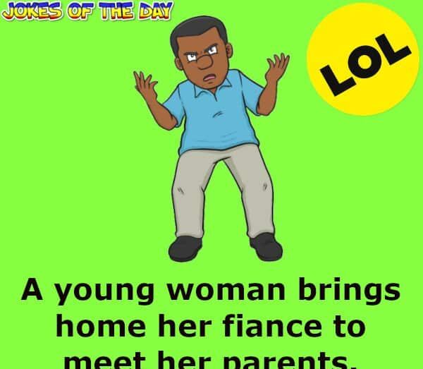 A young woman brings home her fiance to meet her parents - Funny Joke - Jokesoftheday com