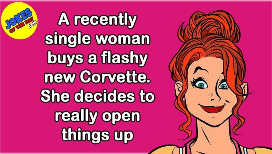 Funny Joke: A recently single woman buys a flashy new Corvette. She decides to really open things up
