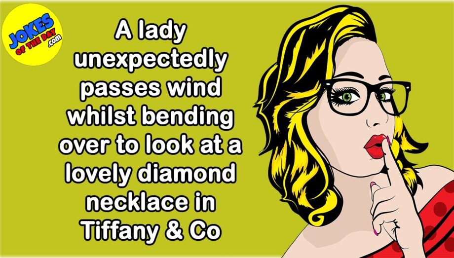 Funny Joke: A lady passes wind bending over to look at a lovely diamond necklace in Tiffany & Co