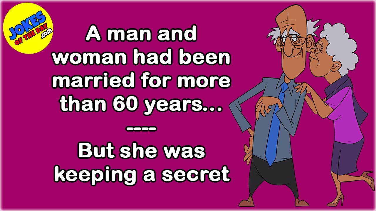 Funny Joke: A man and woman had been married for more than 60 years --But she was keeping a secret