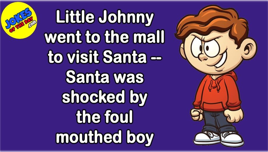 Funny Joke: Christmas was coming, and Little Johnny’s Mom and Dad took him to see Santa Claus