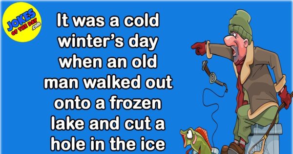 Funny Joke: It was a cold winter’s day when a man went fishing on a ...