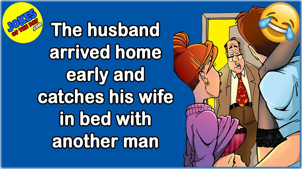 Funny Joke: The husband arrived home early and catches his wife in bed with another man