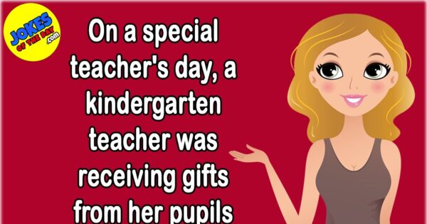 Clean Joke: On a special teacher's day, a kindergarten teacher was ...