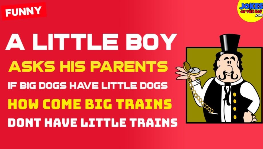 Funny Adult Joke: A boy in the USA asks his parents how come big trains don't have little trains
