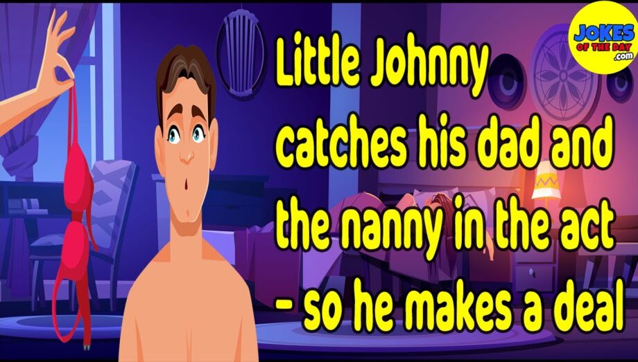 Funny Adult Joke: Little Johnny catches his dad and the nanny in the act - so he makes a deal