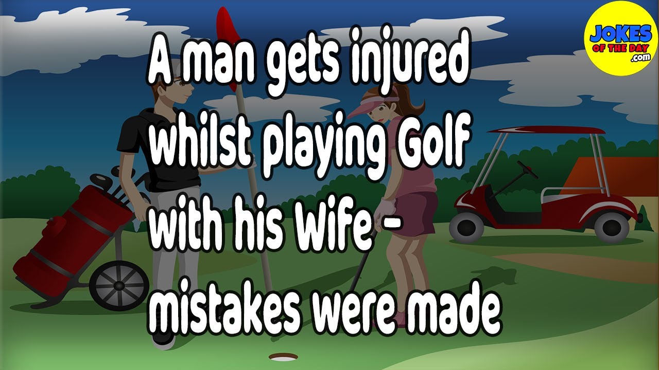 Funny Joke: A man gets injured whilst playing Golf with his Wife - mistakes were made