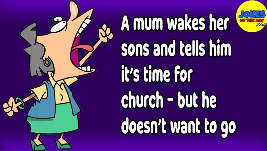 Funny Joke: A mum wakes her son and tells him it’s time for church - but he doesn’t want to go