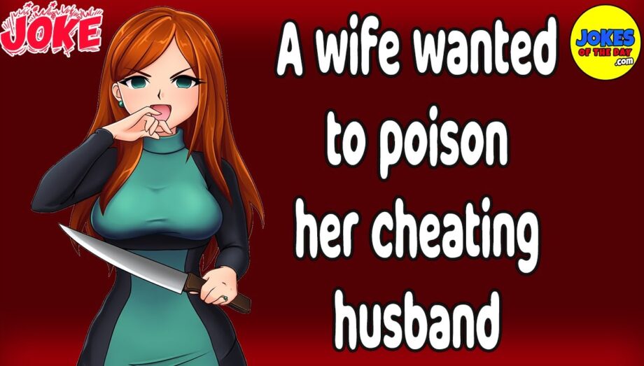 Funny Joke: A wife wanted to poison her cheating husband - here's the story of what she did