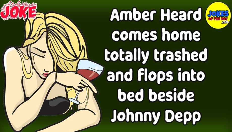 Funny Joke: Amber Heard comes home totally trashed and flops into bed beside Johnny Depp
