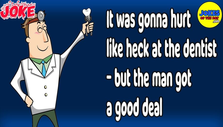 Funny Joke: It was gonna hurt like heck at the dentist - but the man got a good deal