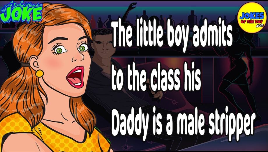Funny Joke: The little boy admits to the class his Daddy is a male stripper in a gay bar