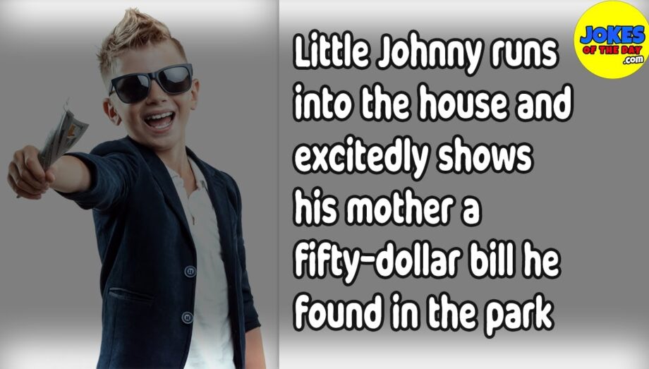 Funny Jokes: Little Johnny shows his mother a fifty-dollar bill he found in the park - #Shorts