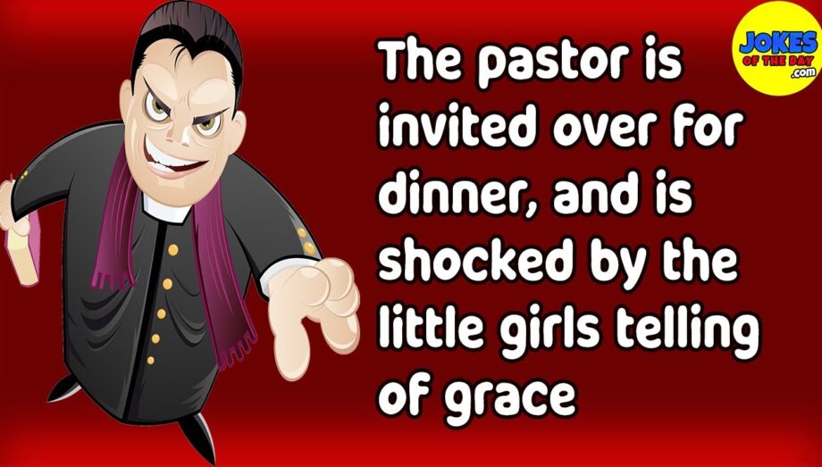 Funny Jokes: The pastor is invited for dinner, and is shocked by the little girls telling of grace