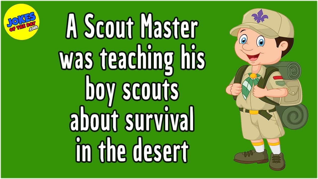 Funny Joke: A Scout Master was teaching his boy scouts about survival ...