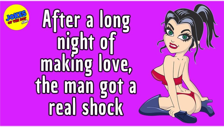 Funny Joke: After a long night of making love,  the man got a real shock