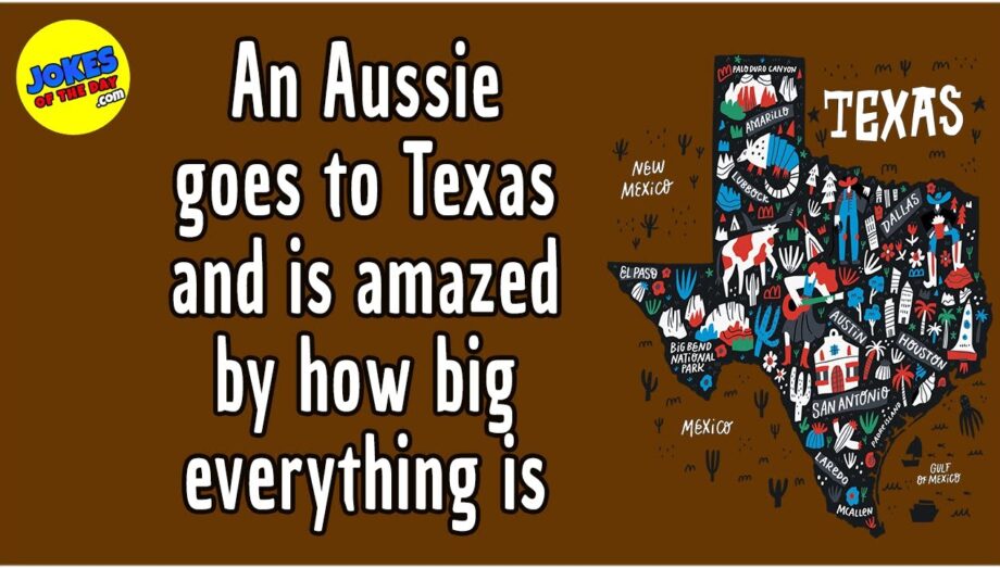 Funny Joke: An Aussie goes to Texas and is amazed by how big everything is - then this happens!