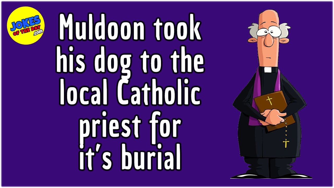 Funny Joke: Muldoon took his beloved dog to the local Catholic priest for it's mass and burial