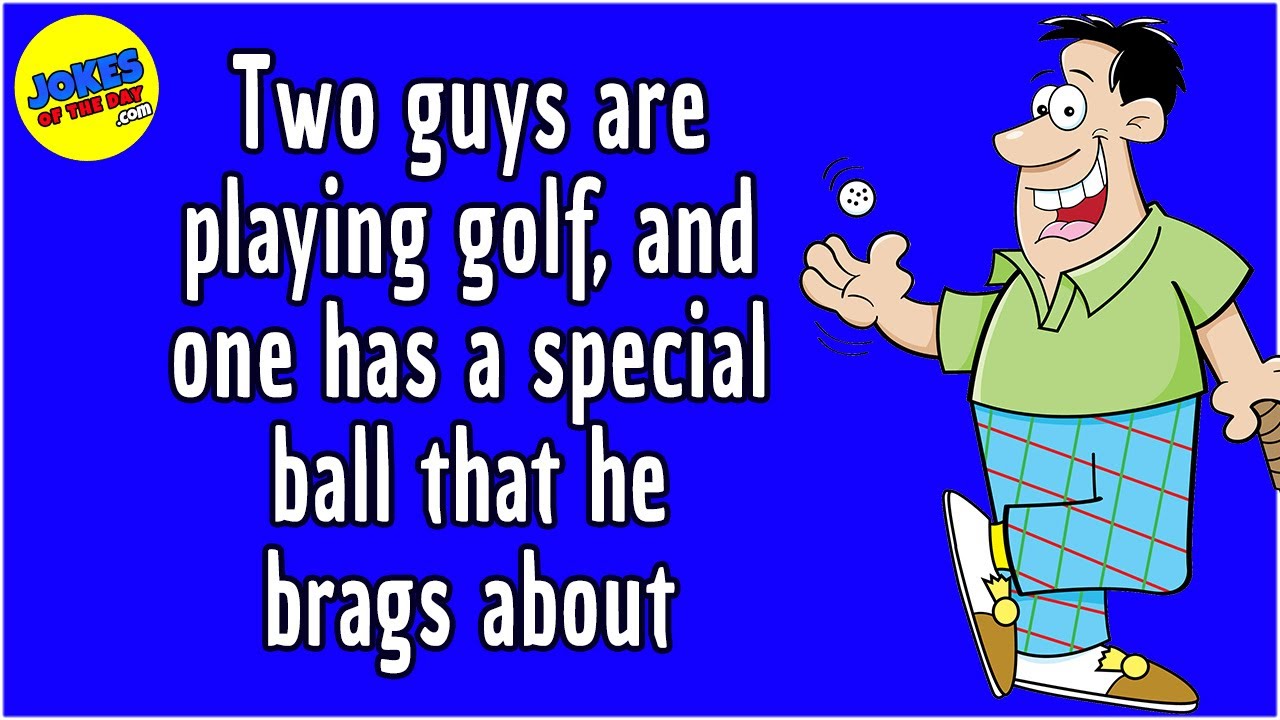 Funny Joke: Two guys are playing golf, and one has a special ball that he brags about