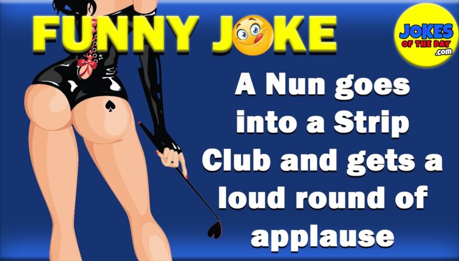 Funny Joke: A Nun Goes Into a Strip Club and Gets a Loud Round of Applause