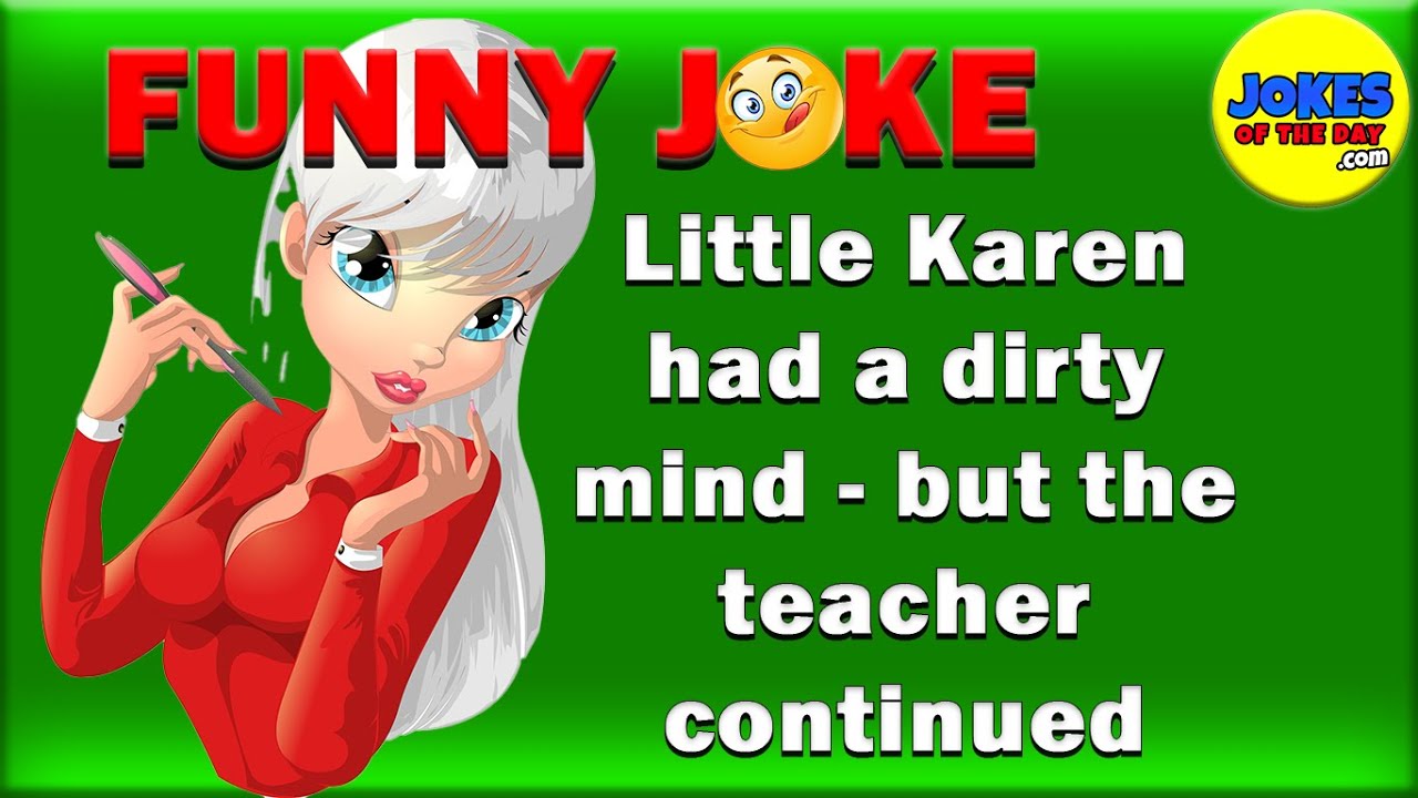 Funny Joke: The Teacher asked her Students a question - but little Karen had a dirty mind!